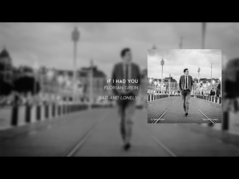 Florian Grein - If I Had You | Sad And Lonely