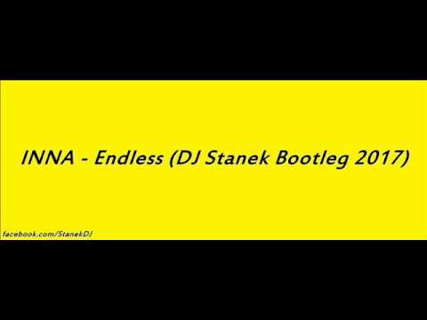 INNA - Endless (DJ Stanek Bootleg 2017)