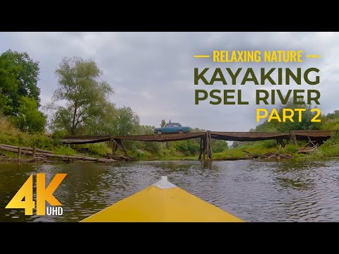 4K Relaxing Kayaking on River Psel - Amazing Beauty of Ukrainian Nature - Part #2