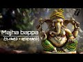 Majha Bappa Slowed Reverbed