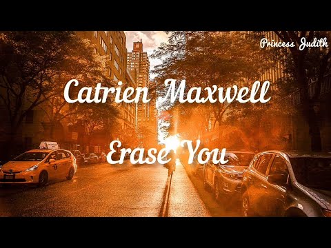 [LYRICS] Catrien Maxwell — Erase You