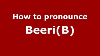 How to pronounce Beeri(b)