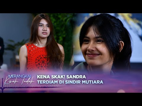 Fake Banget! Sandra Langsung Terdiam di Sindir Mutiara | Merangkai Kisah Indah - Episode 19