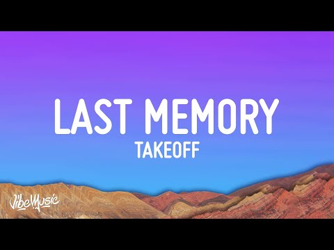 Takeoff - Last Memory (Lyrics)