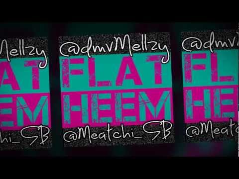 Mellzy Ft Meatchi "Flat Heem"