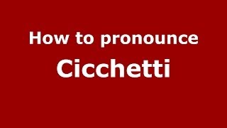 How to pronounce Cicchetti