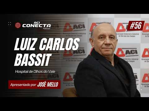 HOSPITAL DE OLHOS DO VALE - Luiz Carlos Bassit | ACI Conecta #56