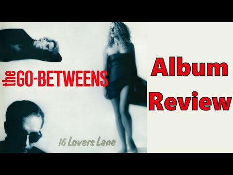 The Go-Betweens 16 Lovers Lane Album Review