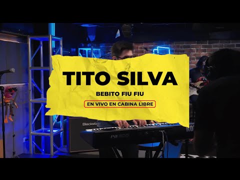 Bebito Fiu Fiu de Tito Silva en vivo en Cabina Libre