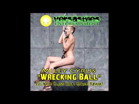 Miley Cyrus - Wrecking Ball(G. Wise Class Sick House Remix)