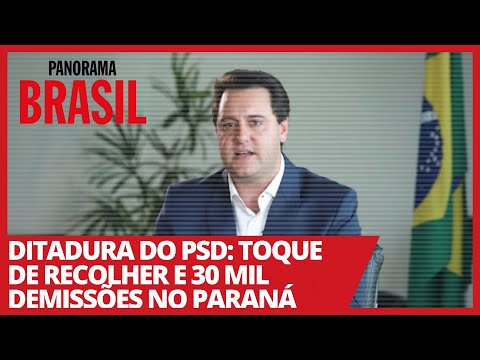 Ditadura do PSD: toque de recolher e 30 mil demissões no Paraná - Panorama Brasil nº 434 - 03/12/20
