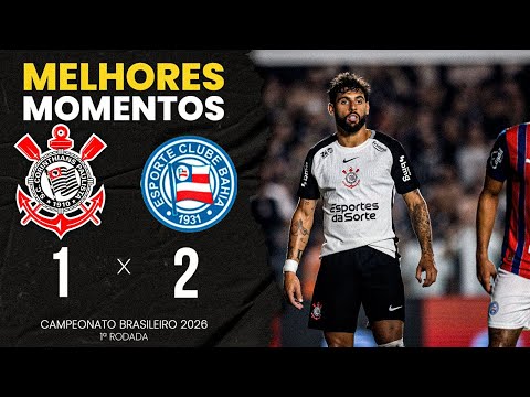 MELHORES MOMENTOS: CORINTHIANS 1X2 BAHIA | 1ª RODADA | BRASILEIRÃO 2026