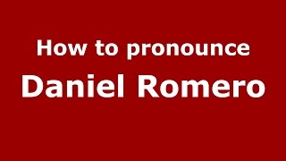 How to pronounce Daniel Romero