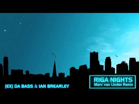 [ex] Da Bass, Ian Brearley - Riga Nights (Marc van Linden Remix)