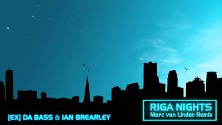 [ex] Da Bass, Ian Brearley - Riga Nights (Marc van Linden Remix)