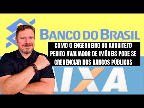 COMO O ENGENHEIRO OU ARQUITETO PERITO AVALIADOR DE IMÓVEIS PODE SE CREDENCIAR NOS BANCOS PÚBLICOS