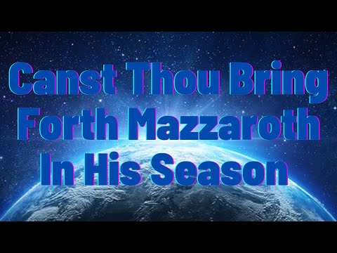 21-1128 - Bro George | "Canst Thou Bring Forth Mazzaroth In His Season -Job 38 : 32-1/2 Psalm  147:4