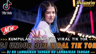 Download lagu DJ UNDUR DIRI VIRAL TIK TOK 🎼 DJ KU LAMBAIKAN TANGAN | KUMPULAN SOUND FYP VIRAL TIK TOK mp3 Download lagu DJ UNDUR DIRI VIRAL TIK TOK 🎼 DJ KU LAMBAIKAN TANGAN | KUMPULAN SOUND FYP VIRAL TIK TOK mp3