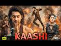 Kaashi Full Movie 2026 Mahesh Babu Nayanthara New South Indian Blockbuster Hindi Dubbed Action