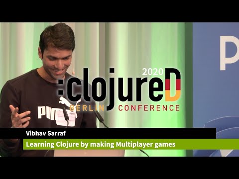 clojureD 2020: "Learning Clojure by making Multiplayer games" by Vibhav Sarraf
