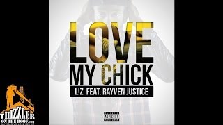 L!Z ft. Rayven Justice - Love My Chick (Dirty) [Thizzler.com]
