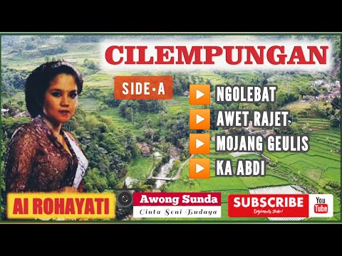 AI ROHAYATI || CILEMPUNGAN SUNDA LAWAS || SIDE A
