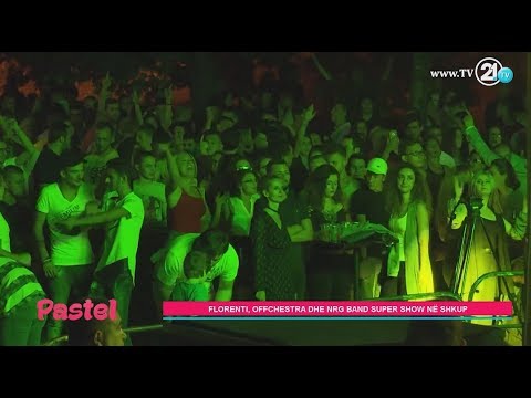 PASTEL - FLORENTI, OFFCHESTRA DHE NRG BAND SUPER SHOW NË SHKUP