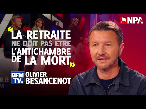 "LES RETRAITES C'EST LE NOEUD DU RAPPORT ENTRE LE CAPITAL ET LE TRAVAIL" - Olivier Besancenot