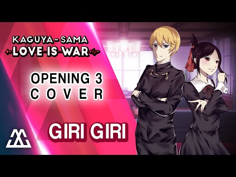 KAGUYA-SAMA: LOVE IS WAR Opening 3 - Giri Giri (Cover)