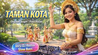 Download lagu TAMAN KOTA - PUTRI BULAN VERSI DJ REMIX || DJ BALI TERBARU 2025 || KUMPULAN LAGU BALI mp3