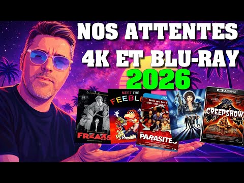 NOS ATTENTES BLU-RAY ET 4K POUR 2026
