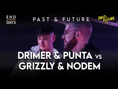 DRIMER & PUNTA vs GRIZZLY & NODEM  -  FINALE - END OF DAYS 2vs2 Past&Future Freestyle Show