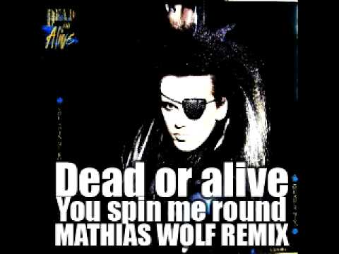 Dead or alive - You Spin Me Round (Mathias Wolf Remix)