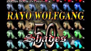 RAYO WOLFGANG----"I GOTTA GO NOW" [50SHADES]