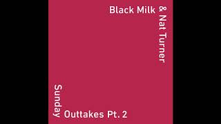 Sunday Outtakes Pt. 2 - Black Milk &amp; Nat Turner
