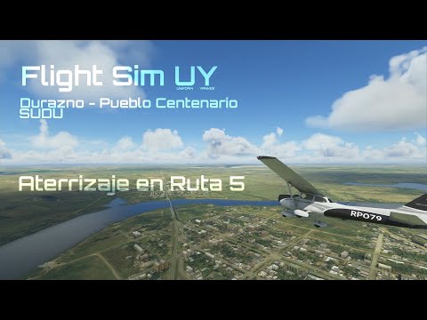 Flight Simulator 2020 -  Uruguay - Durazno a Pueblo Centenario con aterrizaje en Ruta 5