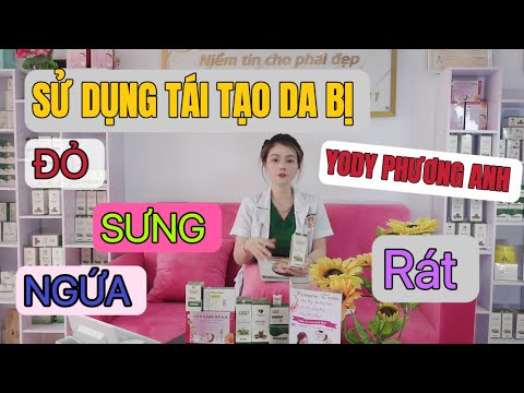 TÁI TẠO DA BỊ SƯNG, ĐỎ, NGỨA,RÁT | YODY PHƯƠNG ANH