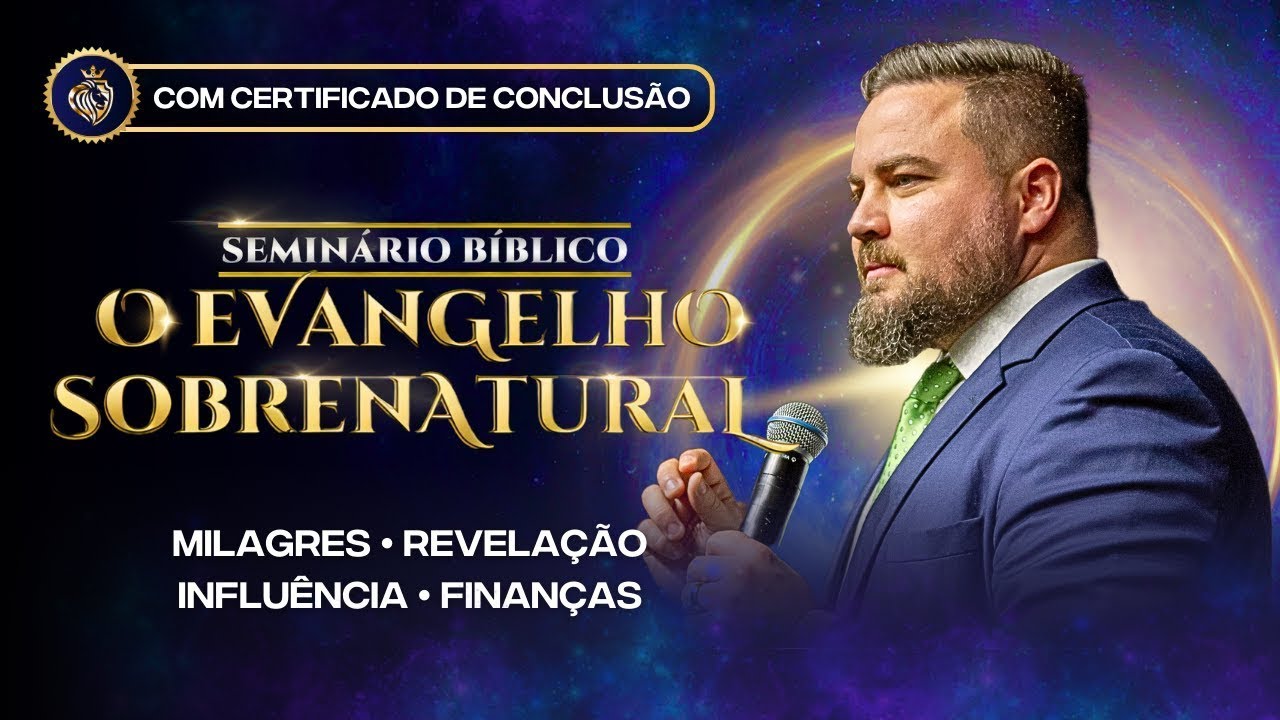 Seminário: O Evangelho Sobrenatural - Conteúdo completo com CERTIFICADO DE CONCLUSÃO