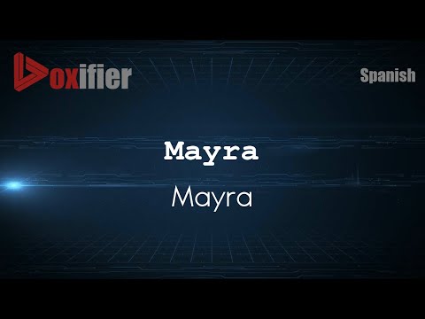 How to Pronounce Mayra (Mayra) in Spanish - Voxifier.com