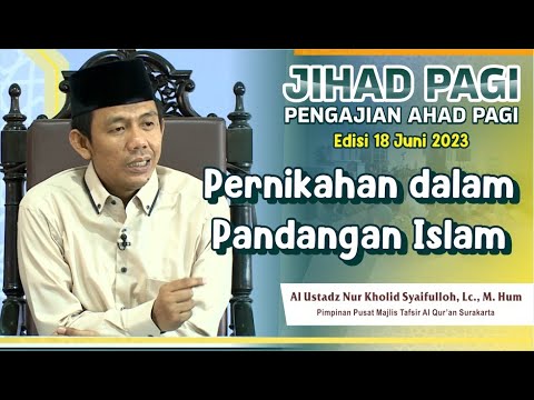 Jihad Pagi Edisi 18 Juni 2023 - Pernikahan dalam Pandangan Islam