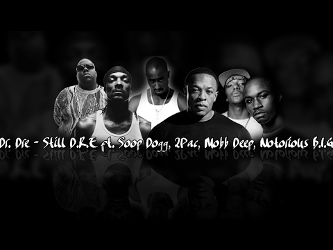 Dr. Dre - Still D.R.E. ft. Snoop Dogg, 2Pac, Mobb Deep, Notorious B.I.G