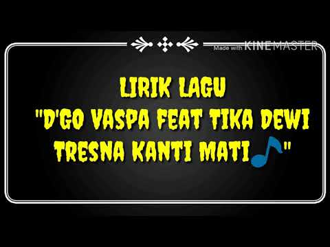 lirik lagu D'GO vaspa feat tika dewi tresna kanti mati