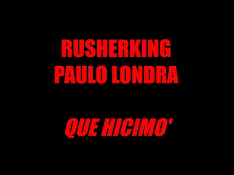 Rusherking, Paulo Londra - Que Hicimo’ (Letra / Lyric)