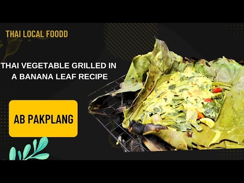 Thai Vegetable Grilled in a Banana Leaf Recipe  | Thai Local Food