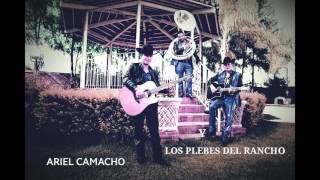 Mi Mas Grande Anhelo - ARIEL CAMACHO Y LOS PLEBES DEL RANCHO