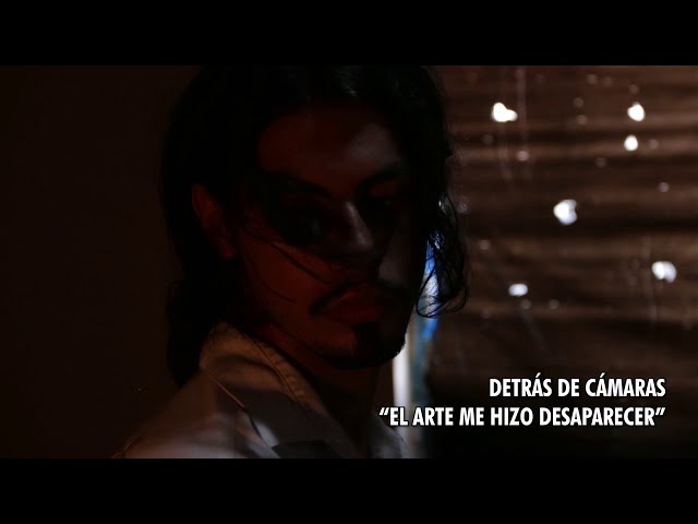 Detrás de cámaras | El Arte Me Hizo Desaparecer - Cortometraje | Short Film
