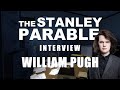 Interview - The Stanley Parable - William Pugh