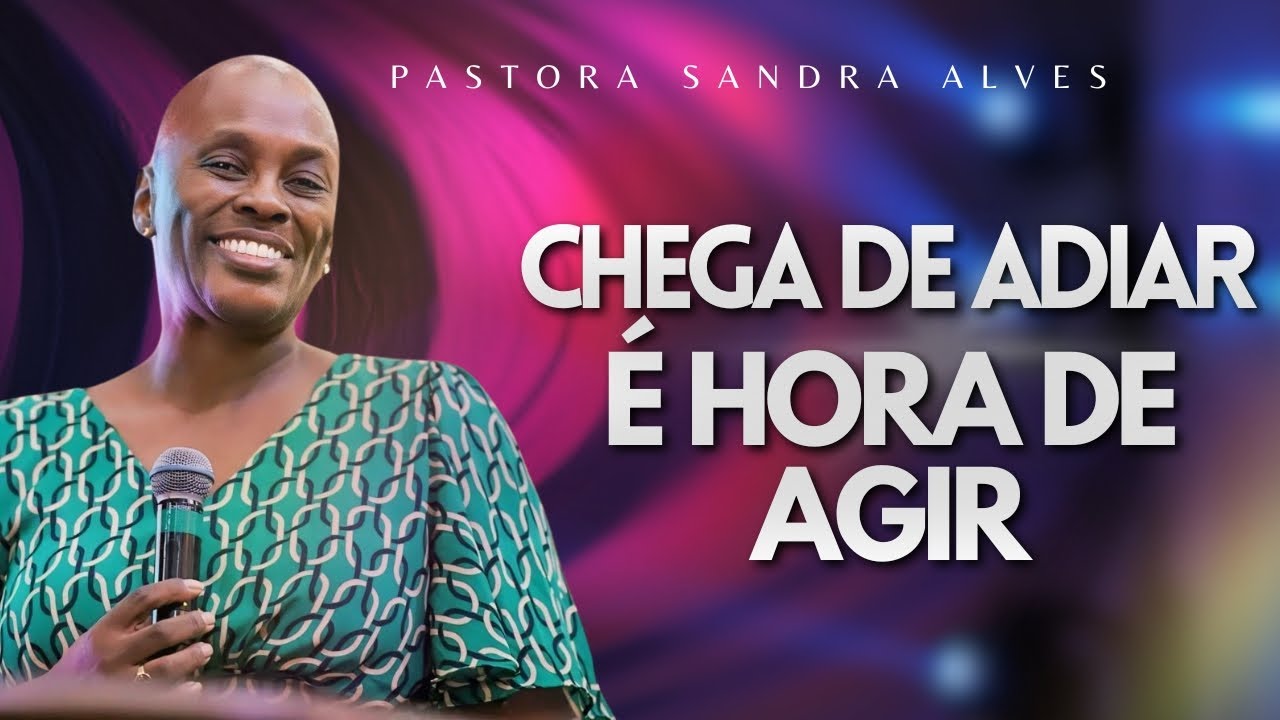 IMPOSSÍVEL você não MUDAR DE VIDA com essa PREGAÇÃO ! | Pastora Sandra Alves