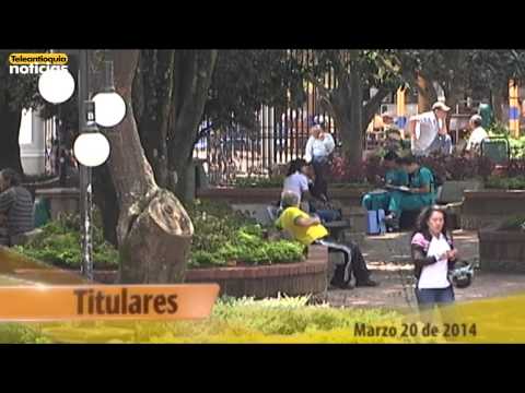 Titulares de Teleantioquia Noticias AM - Jueves 20 de marzo de 2014