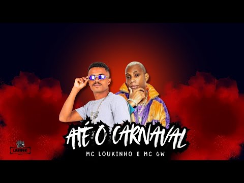 MC LOUKINHO E MC GW - ATÉ O CARNAVAL ( REMIX BREGA FUNK )